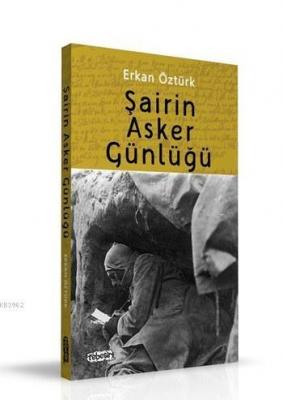 Şairin Asker Günlüğü Erkan Öztürk
