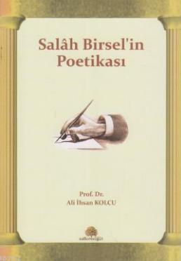 Salah Birsel'in Poetikası Ali İhsan Kolcu