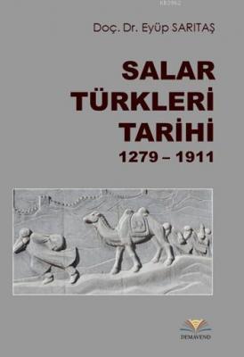 Salar Türkleri Tarihi (1279 - 1911) Eyüp Sarıtaş