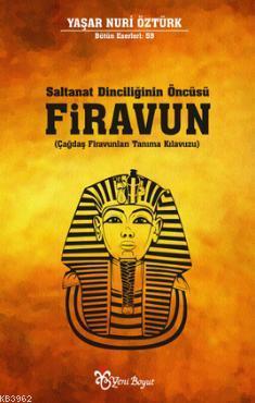 Saltanat Dinciliğinin Öncüsü Firavun
