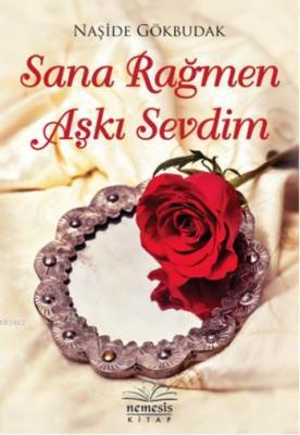 Sana Rağmen Aşkı Sevdim Naşide Gökbudak