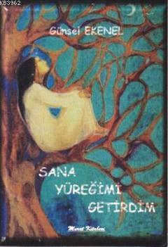 Sana Yüreğimi Getirdim