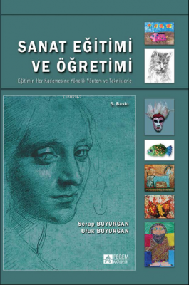 Sanat Eğitimi ve Öğretimi Eğitimin Her Kademesine Yönelik Yöntem ve Tekniklerle