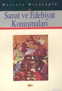 Sanat ve Edebiyat Konuşmaları Mustafa Miyasoğlu