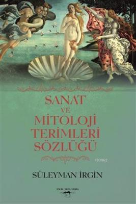 Sanat ve Mitoloji Terimleri Sözlüğü Süleyman İrgin