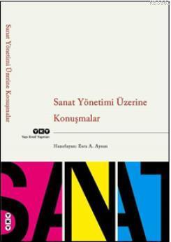 Sanat Yönetimi Üzerine Konuşmalar