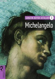 Sanatın Büyük Ustaları 1 - Michelangelo Kolektif