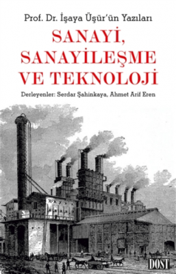 Sanayi, Sanayileşme Ve Teknoloji İşaya Üşür