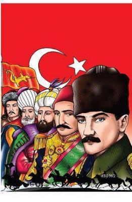 Şanlı Türk Devletleri Hun İmparatorluğun'dan Türkiye Cumhuriyeti'ne Yü