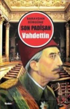 Saraydan Sürgüne Son Padişah Vahdettin (Cep Boy)