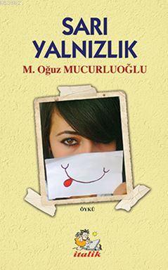 Sarı Yalnızlık Mustafa Oğuz Mucurluoğlu