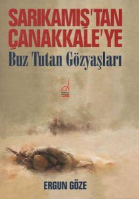Sarıkamış'tan Çanakkale'ye Buz Tutan Gözyaşları