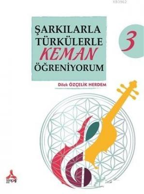 Şarkılarla Türkülerle Keman Öğreniyorum 3