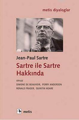 Sartre Ile Sartre Hakkında Jean Paul Sartre