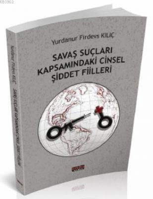 Savaş Suçları Kapsamındaki Cinsel Şiddet Fiilleri