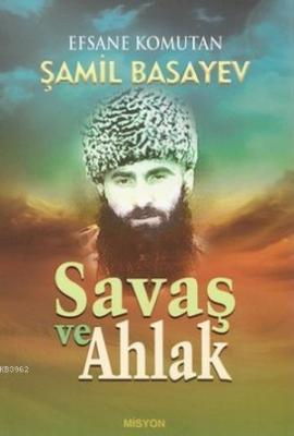Savaş ve Ahlak Şamil Basayev