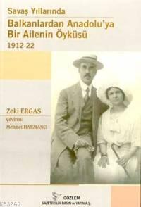 Savaş Yıllarında Balkanlardan Anadoluya Bir Ailenin Öyküsü