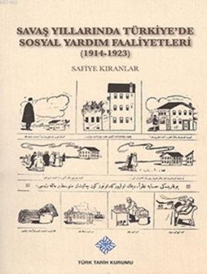 Savaş Yıllarında Türkiye'de Sosyal Yardım Faaliyetleri (1914-1923)