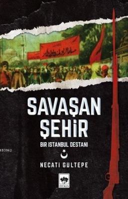 Savaşan Şehir - Bir İstanbul Destanı Necati Gültepe