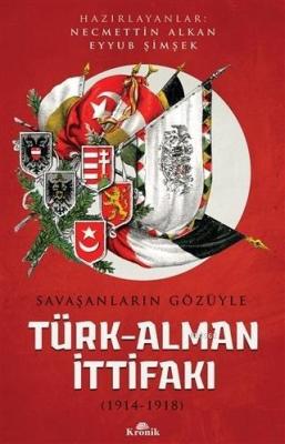 Savaşanların Gözüyle Türk-Alman İttifakı