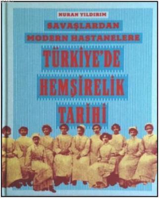 Savaşlardan Modern Hastanelere Türkiye'de Hemşirelik Tarihi