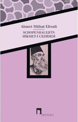 Schopenhauer'in Hikmet-i Cedidesi Ahmet Mithat Efendi