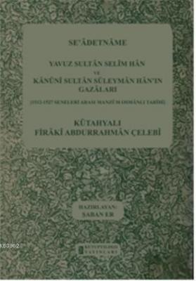 Se'adetname Yavuz Sultan Selim Han ve Kanuni Sultan Süleyman Han'ın Gazaları