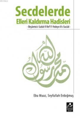 Secdelerde Elleri Kaldırma Hadisleri Seyfullah Erdoğmuş