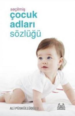 Seçilmiş Çocuk Adları Sözlüğü Ali Püsküllüoğlu