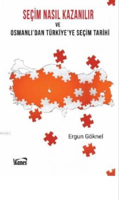 Seçim Nasıl Kazanılır ve Osmanlı' dan Türkiye' ye Seçim Tarihi