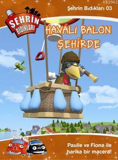 Şehrin Bıdıkları Hikaye 3 - Havalı Balon Şehirde