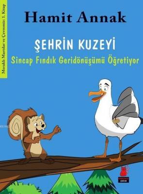 Şehrin Kuzeyi - Sincap Fındık Geridönüşümü Öğretiyor