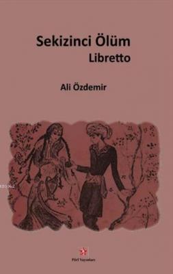 Sekizinci Ölüm - Libretto Ali Özdemir