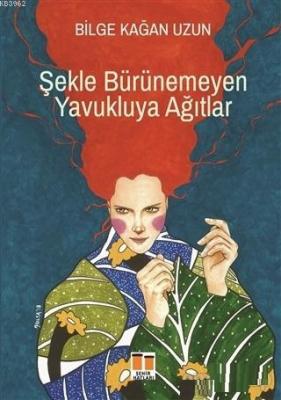 Şekle Bürünemeyen Yavukluya Ağıtlar