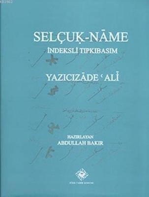 Selçuk-Nâme (İndeksli - Tıpkıbasım - Ciltli) Yazıcızade Ali