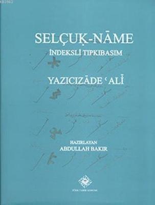 Selçuk-Nâme (İndeksli - Tıpkıbasım - Ciltli)