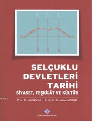 Selçuklu Devletleri Tarihi Siyaset, Teşkilât ve Kültür