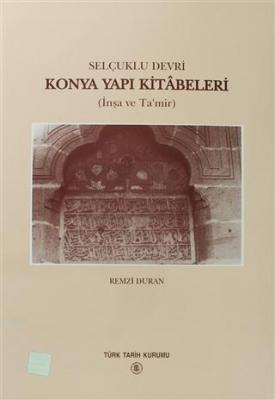 Selçuklu Devri - Konya Yapı Kitabeleri (İnşa ve Ta'mir)