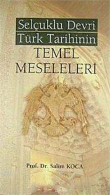 Selçuklu Devri Türk Tarihinin Temel Meseleleri