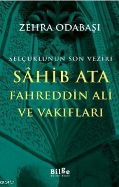 Selçuklunun Son Veziri Sahib Ata Fahreddin Ali ve Vakıfları