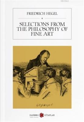 Selections from The Philosophy of Fine Art Friedrich Hegel