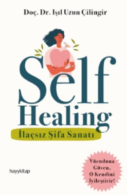 Self Healing - Ilaçsız Şifa Sanatı Işıl Uzun Çilingir