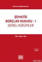 Şematik Borçlar Hukuku - I Genel Hükümler
