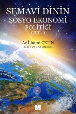 Semavi Dinin Sosyo Ekonomi Politiği Cilt-1 İlhami Çetin
