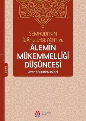 Semhudi'nin İdahu'l-Beyan'ı ve Alemin Mükemmelliği Düşüncesi