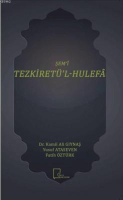 Şem'î Tezkiretü'l - Hulefâ Kamil Ali Gıynaş