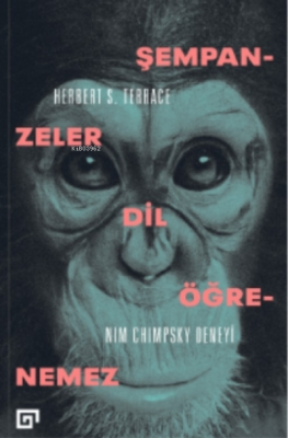 Şempanzeler Dil Öğrenemez : Nım Chımpsky Deneyi Herbert S. Terrace
