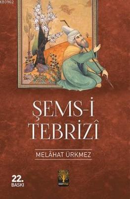 Şems-i Tebrizi Melâhat Ürkmez