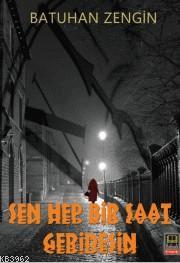 Sen Hep Bir Saat Geridesin