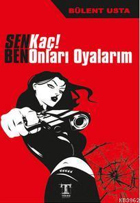 Sen Kaç! Ben Onları Oyalarım